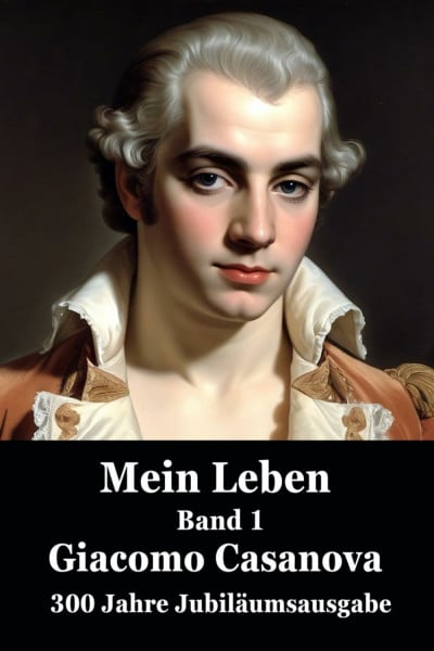 Memoiren: Geschichte meines Lebens. Band 1 (Die Abenteuer des Giacomo Casanova)