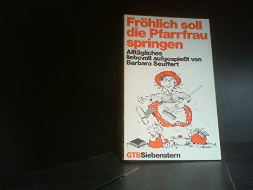 Fröhlich soll die Pfarrfrau springen. Alltägliches liebevoll aufgespießt.