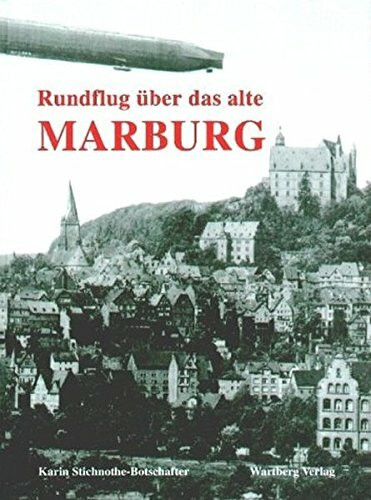 Rundflug über Alt-Marburg: Historische Luftbilder