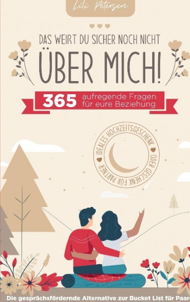 ¿Das weißt du sicher noch nicht über mich!¿ 365 aufregende Fragen für eure Beziehung. Die gesprächsfördernde Alternative zur Bucket List für Paare. Id
