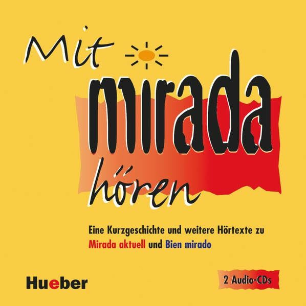 Mit Mirada hören: Eine Kurzgeschichte und weitere Hörtexte zu »Mirada aktuell« und »Bien mirado« / Mit Mirada hören – 2 Audio-CDs