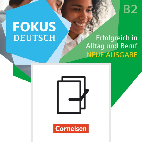 Fokus Deutsch - Allgemeine Ausgabe - B1+/B2: Erfolgreich in Alltag und Beruf - Neue Ausgabe - Kurs- und Übungsbuch B2 mit Brückenkurs B1+ - Im Paket