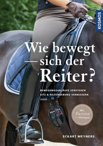 Wie bewegt sich der Reiter?: Bewegungsabläufe verstehen, Sitz und Hilfengebung verbessern