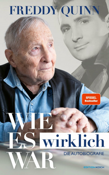 Freddy Quinn - Die Autobiografie: Wie es wirklich war
