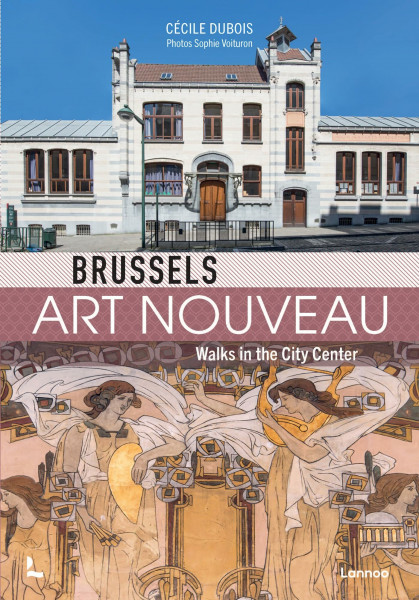 Brussels Art Nouveau: Walks in the Center