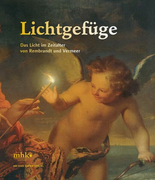 Lichtgefüge: Das Licht im Zeitalter von Rembrandt und Vermeer