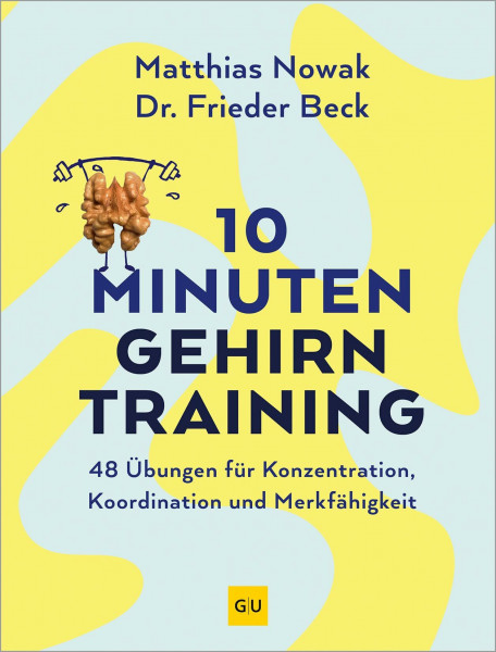 10-Minuten-Gehirntraining: 48 Gehirnjogging-Übungen für Konzentration, geistige Fitness und Gedächtnis (GU Gesundheit)