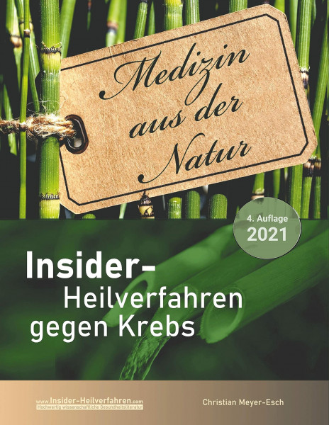 Insider-Heilverfahren gegen Krebs (4. Auflage 2021): 70 alternative Krebstherapien mit zahlreichen Studien, Erfahrungsberichten, Kosten und Bezugsquellen