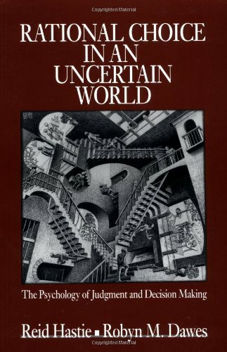 Rational Choice in an Uncertain World: The Psychology of Judgement and Decision Making