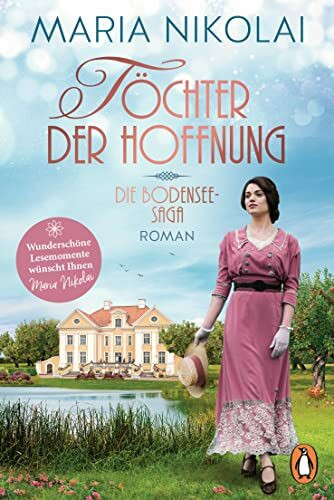 Töchter der Hoffnung: Roman. Auftakt der bezaubernden neuen Trilogie der Bestsellerautorin (Die Bodensee-Saga, Band 1)