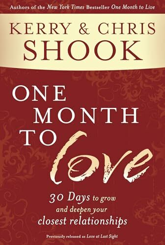 One Month to Love: Thirty Days to Grow and Deepen Your Closest Relationships One Month to Love: Thirty Days to Grow and Deepen Your Closest Relationships