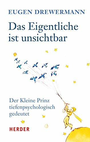 Das Eigentliche ist unsichtbar: Der Kleine Prinz tiefenpsychologisch gedeutet (HERDER spektrum)