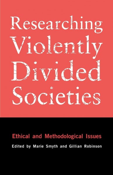 Researching Violently Divided Societies: Ethical and Methodological Issues