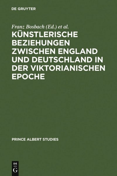 Künstlerische Beziehungen zwischen England und Deutschland in der viktorianischen Epoche / Art in Britain and Germany in the Age of Queen Victoria and Prince Albert (Prinz-Albert-Studien, 15, Band 15)