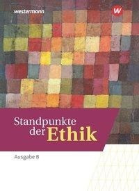 Standpunkte der Ethik. Schülerband. Lehr- und Arbeitsbuch für die gymnasiale Oberstufe in Baden-Württemberg