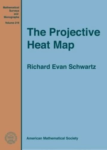 The Projective Heat Map (Mathematical Surveys and Monographs, 219, Band 219)
