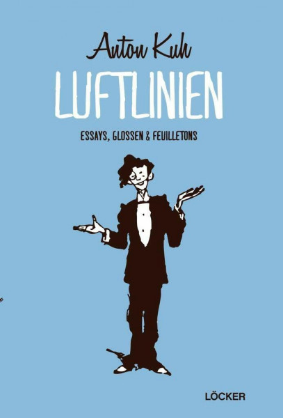 Luftlinien: Die besten Essays, Glossen und Feuilletons