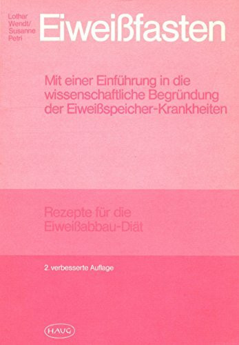 Eiweissfasten. Mit einer Einführung in die wissenschaftliche Begründung der Eiweissspeicher-Krankheiten /Rezepte für die Eiweissabbau-Diät