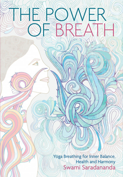 The Power of Breath: The Art of Breathing Well for Harmony, Happiness and Health