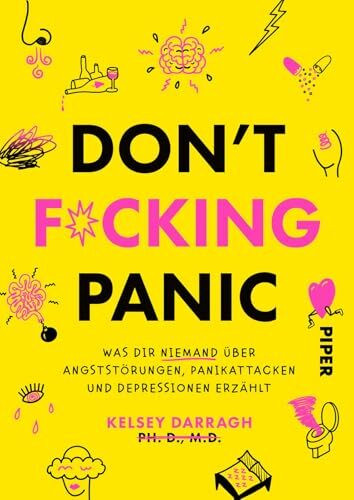 Don't f*cking panic: Was dir niemand über Angststörungen, Panikattacken und Depressionen erzählt | Die bekannte Mental-Health-Aktivistin klärt über das auf, was Ärztinnen und Therapeuten verschweigen.