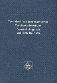Technisch- Wissenschaftliches Taschenwörterbuch in deutscher und englischer Sprache