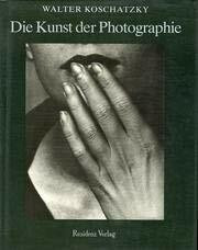 Die Kunst der Photographie: Technik, Geschichte, Meisterwerke