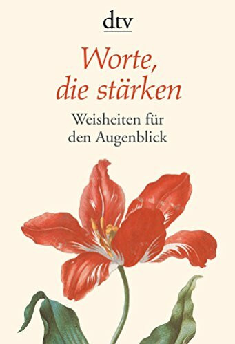 Worte, die stärken: Weisheiten für den Augenblick