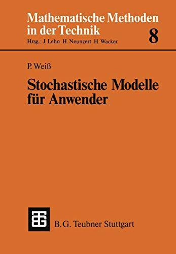 Stochastische Modelle Fur Anwender (German Edition) (Mathematische Methoden der Technik, 8, Band 8)