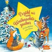 Erzähl mir vom Weihnachtszauber. 24 Geschichten zum Hören