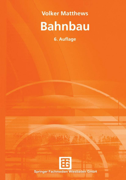 Bahnbau: Auflage (Teubner Studienskripten Bauwesen)