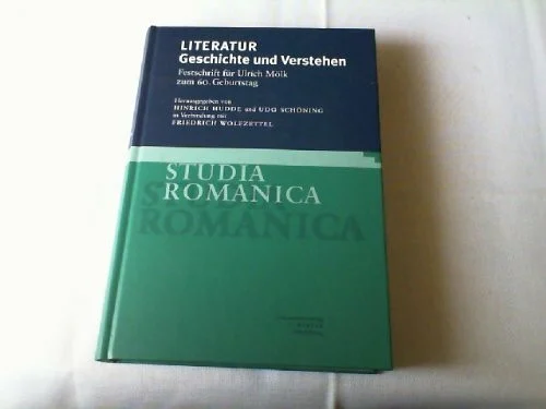 Literatur: Geschichte und Verstehen: Festschrift für Ulrich Mölk zum 60. Geburtstag (Studia Romanica)