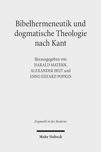 Bibelhermeneutik und dogmatische Theologie nach Kant (Dogmatik in der Moderne, Band 14)