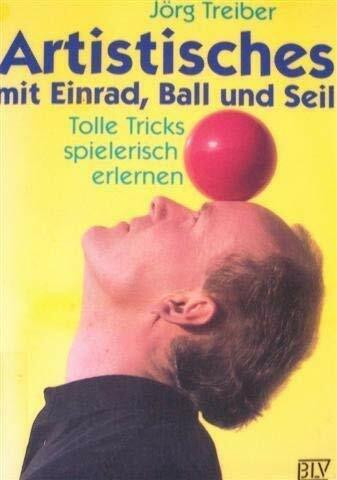 Artistisches mit Einrad, Ball und Seil