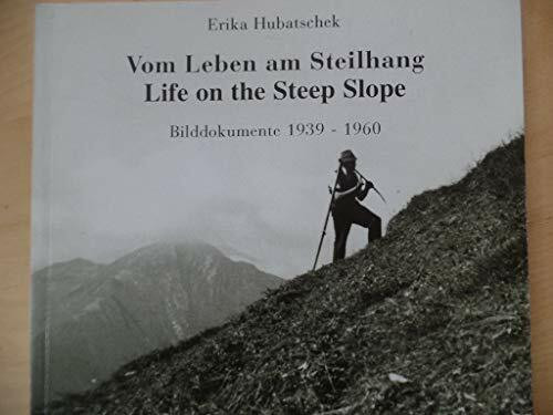 Vom Leben am Steilhang/Life on the steep slope: Bilddokumente 1939-1960. Dt. /Engl.