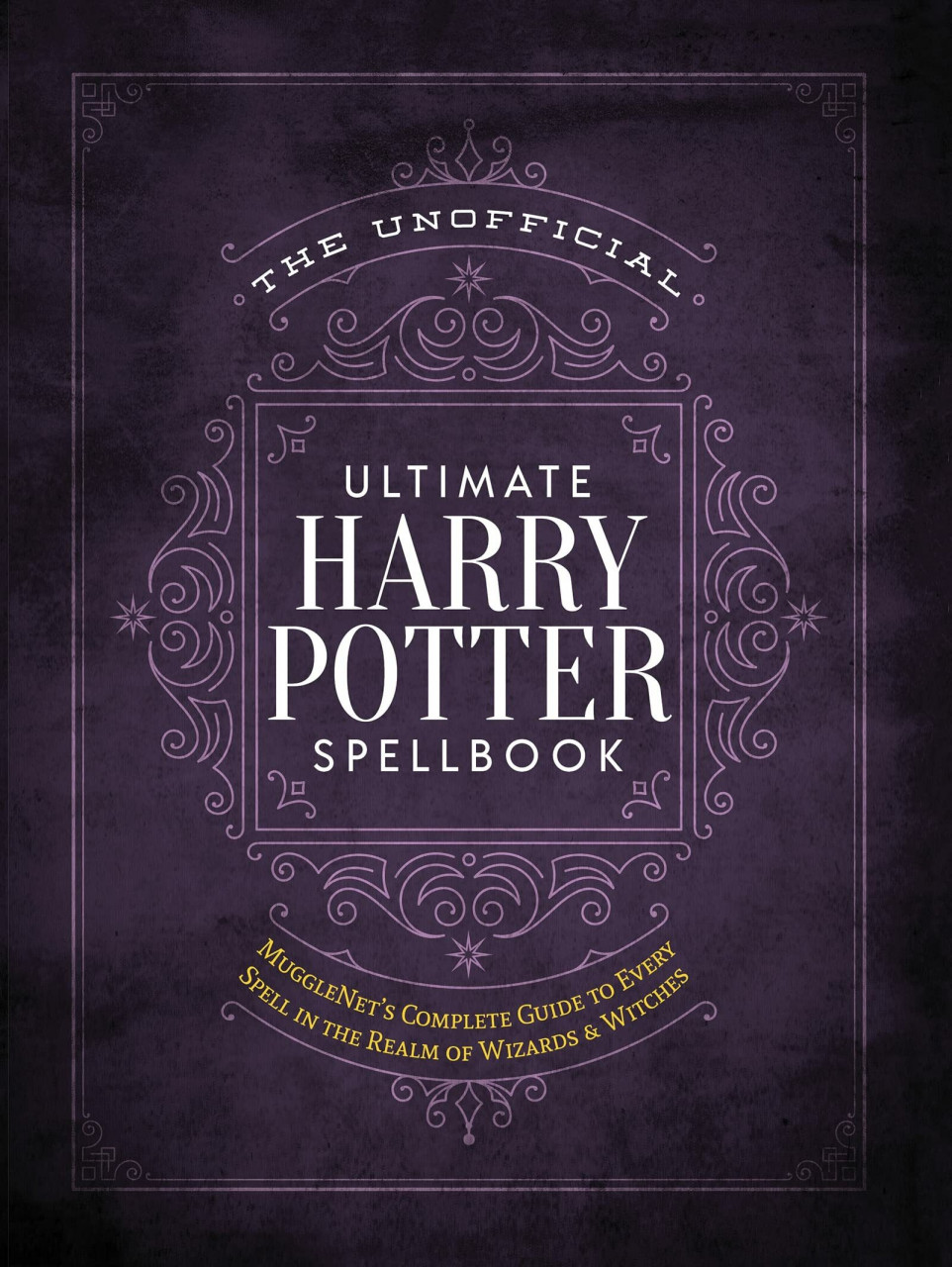 Media Lab Books The Unofficial Ultimate Harry Potter Spellbook, A Complete Reference Guide To Every Spell In T...