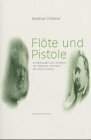 Flöte und Pistole: Anmerkungen zum Verhältnis von Nietzsche und Ibsen. Mit einem Anhang: Anmerkungen zum Verhältnis von Nietzsche und Ibsen. Mit e. Anh. (Nietzsche in der Diskussion)