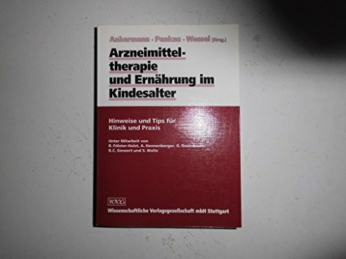 Arzneimitteltherapie und Ernährung im Kindesalter. Hinweise und Tips für Klinik und Praxis
