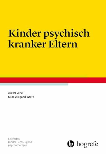 Kinder psychisch kranker Eltern (Leitfaden Kinder- und Jugendpsychotherapie)