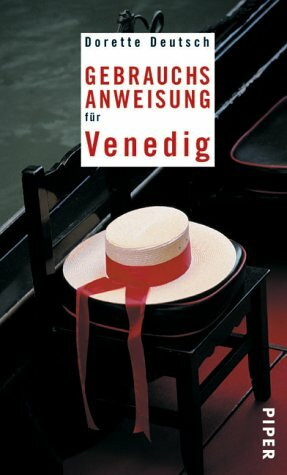 Gebrauchsanweisung für Venedig (Piper Taschenbuch, Band 7523)