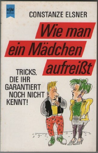 Wie man ein Mädchen aufreißt. Tricks, die ihr garantiert noch nicht kennt.