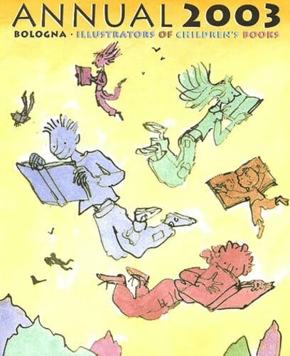 Annual 2003 Illustrators of Children's Books. Bologna. Fiction.