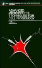 Advanced Micropipette Techniques for Cell Physiology (Ibro Handbook Series: Methods in the Neurosciences, Band 9)