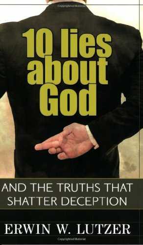 10 Lies about God: And the Truths That Shatter Deception