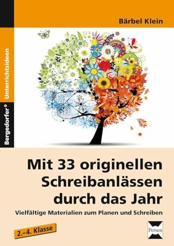 Mit 33 originellen Schreibanlässen durch das Jahr: Vielfältige Materialien zum Planen und Schreiben von Texten (2. bis 4. Klasse) Mit 33 originellen Schreibanlässen durch das Jahr: Vielfältige Materialien zum Planen und Schreiben von Texten (2. bis 4. Klasse)