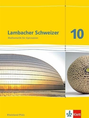 Lambacher Schweizer Mathematik 10. Ausgabe Rheinland-Pfalz: Schulbuch Klasse 10 (Lambacher Schweizer. Ausgabe für Rheinland-Pfalz ab 2012)