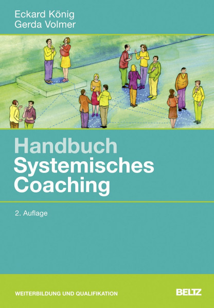 Handbuch Systemisches Coaching: Für Coaches und Führungskräfte, Berater und Trainer