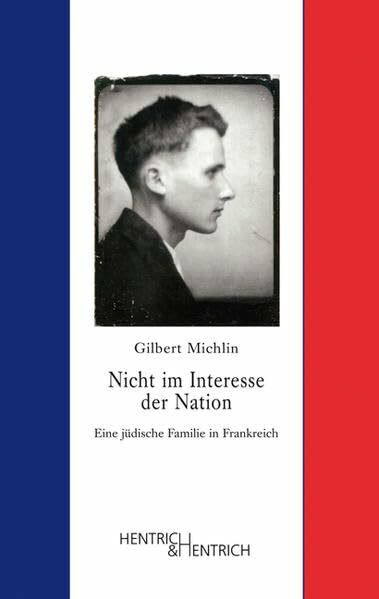 „Nicht im Interesse der Nation“: Eine jüdische Familie in Frankreich (Jüdische Memoiren: Herausgegeben von Hermann Simon)