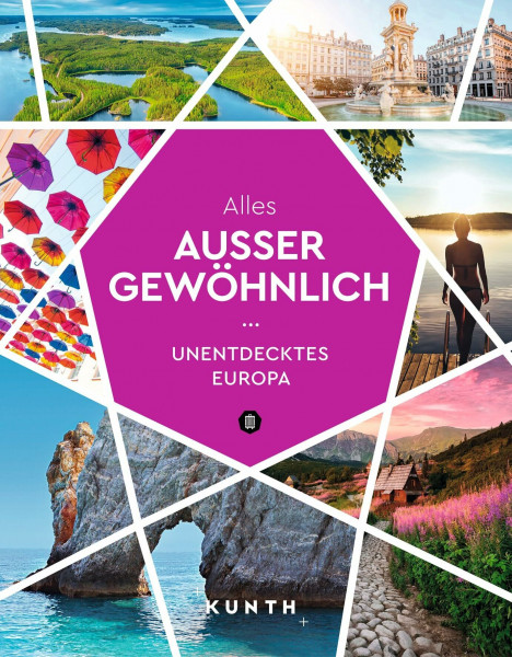 KUNTH Alles außer gewöhnlich: Unentdecktes Europa (KUNTH Reise-Inspiration)