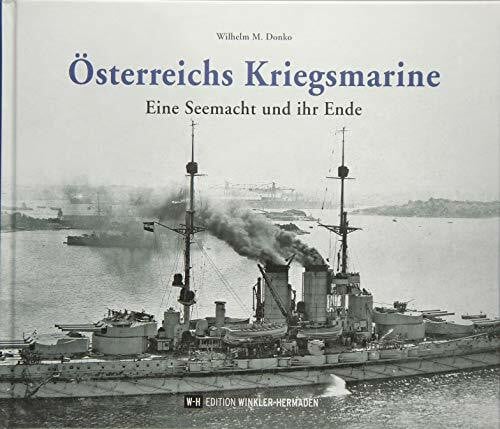 Österreichs Kriegsmarine: Eine Seemacht und ihr Ende