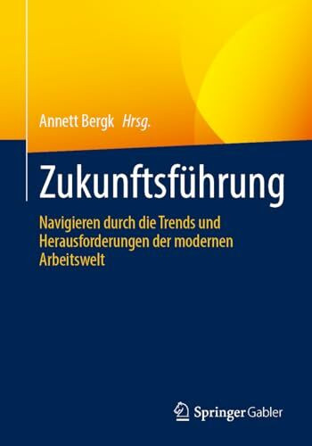 Zukunftsführung: Navigieren durch die Trends und Herausforderungen der modernen Arbeitswelt